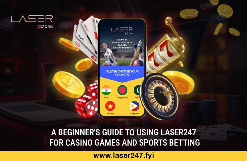 A Beginner's Guide to Using Laser247 for Casino Games and Sports Betting