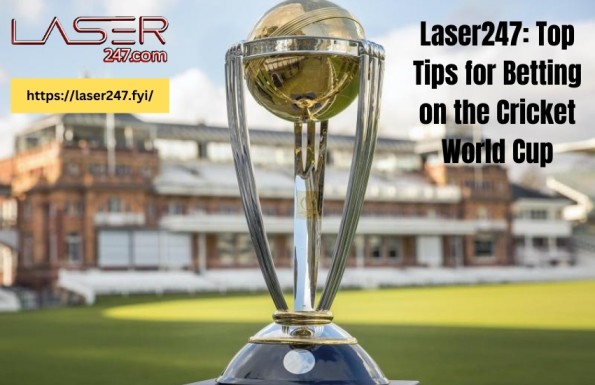 Laser247: Top Tips for Betting on the Cricket World Cup